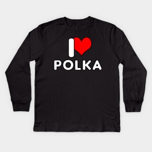 I Love Polka Kids Long Sleeve T-Shirt